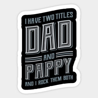 I have Two Titles Dad and Pappy Sticker